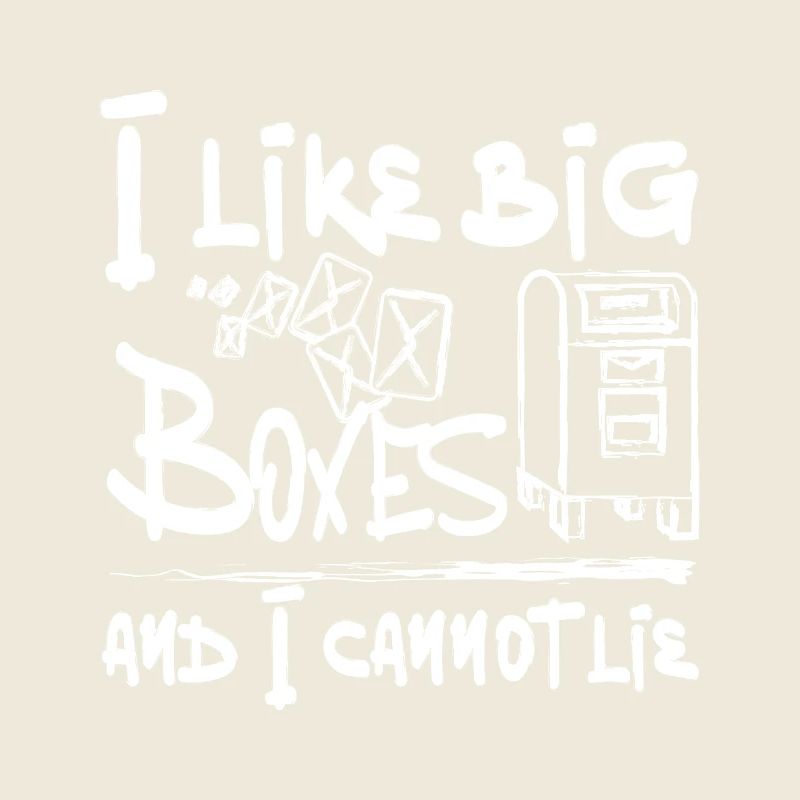 Postal Worker, I like big boxes and I cannot lie