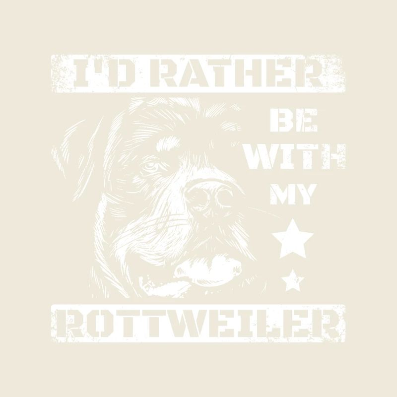 I'd rather be with my rottweiler