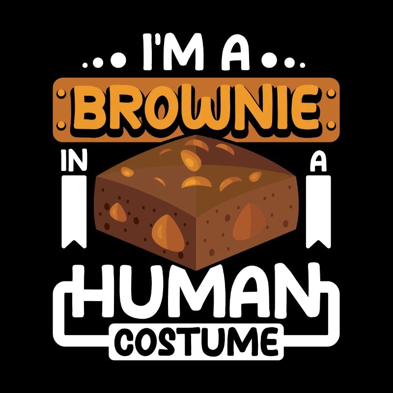 I'm a brownie in a human costume