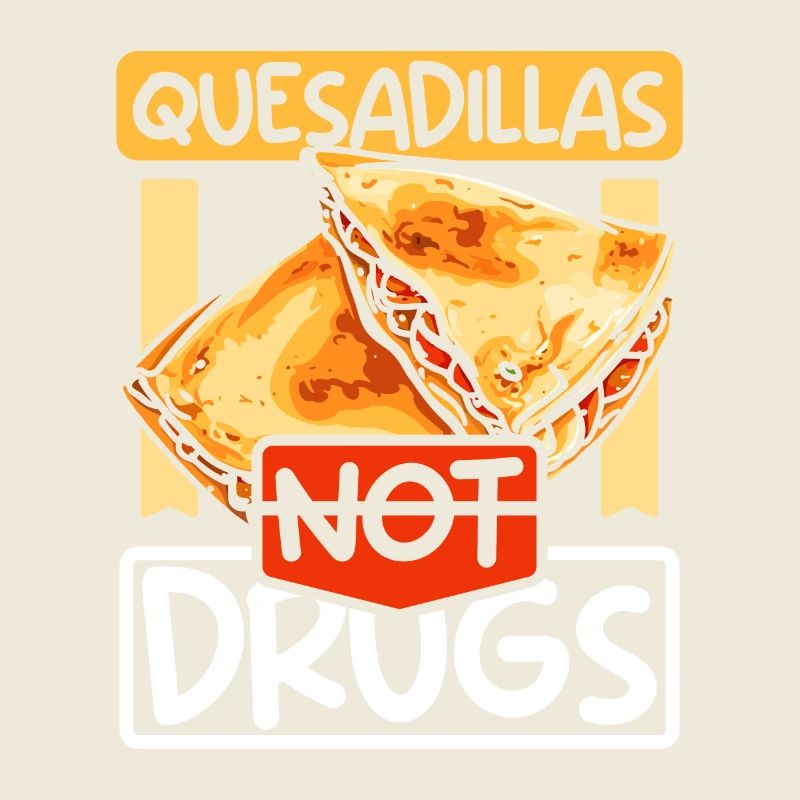 Les quesadillas, pas de drogues