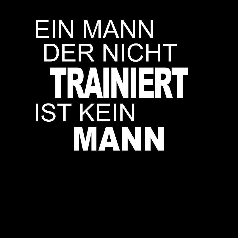 Ein Mann, der NICHT trainiert, ist KEIN Mann