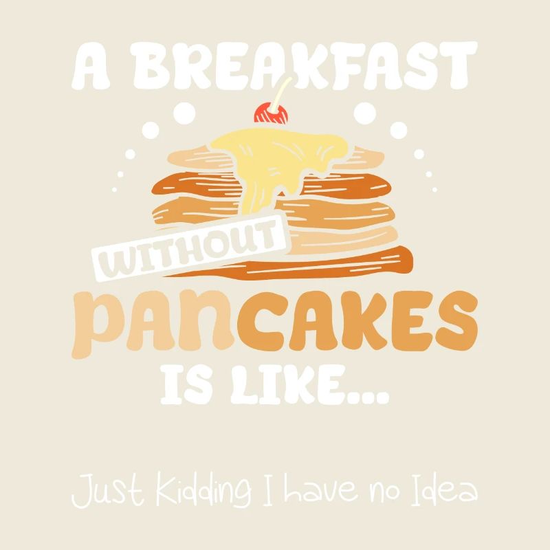A breakfast without pancakes is like