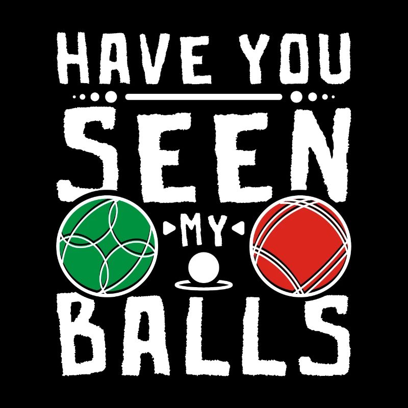 Pétanque, as-tu vu mes couilles