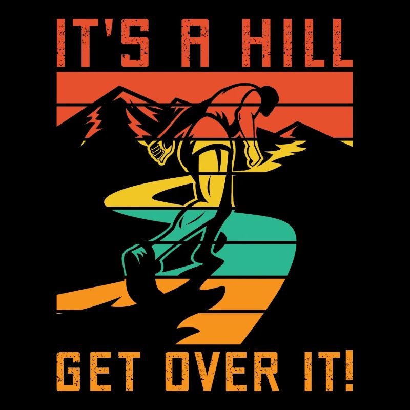 Running It ́s A Hill Get Over It Marathon Runner