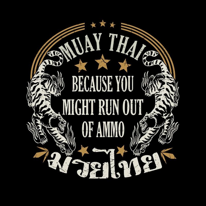 Muay Thai parce que vous pourriez manquer de munitions