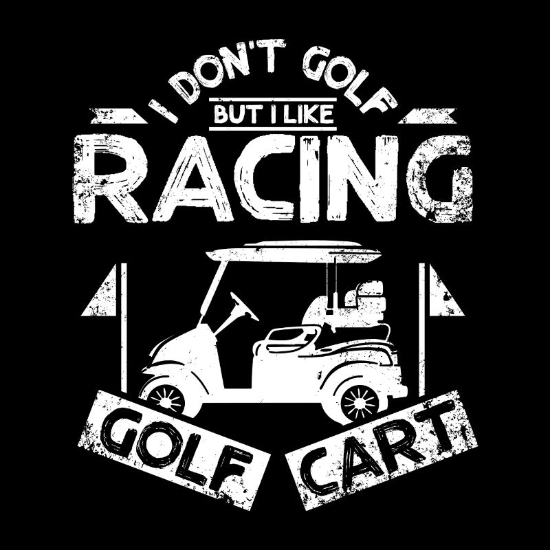 I don't golf but i like racing Golf cart