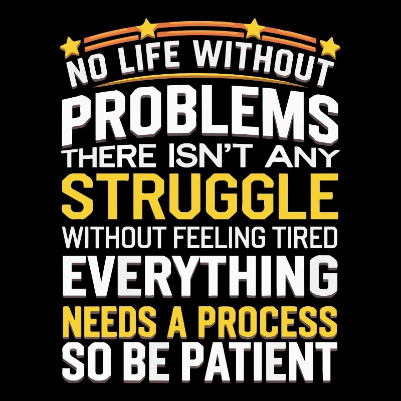 BE PATIENT