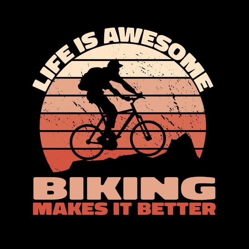 Life is awesome, biking makes it better - Bike