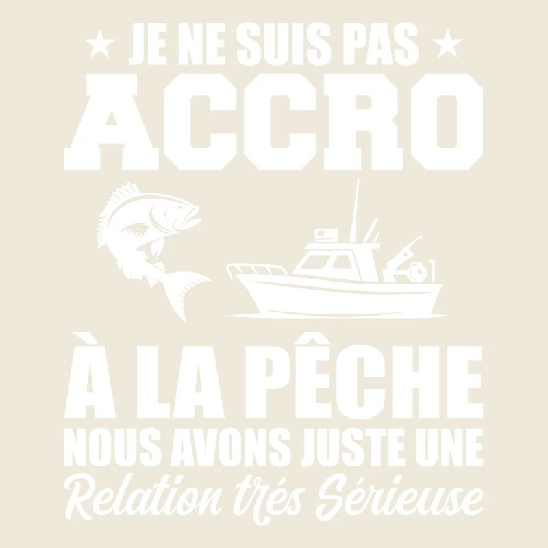Je Ne Suis Pas Accro A La Pêche | Cadeau Pêcheur