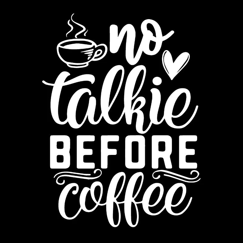 Kein Talkie vor dem Kaffee