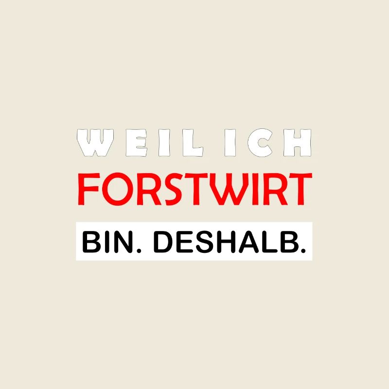 Because I'm a forester That's why Funny saying