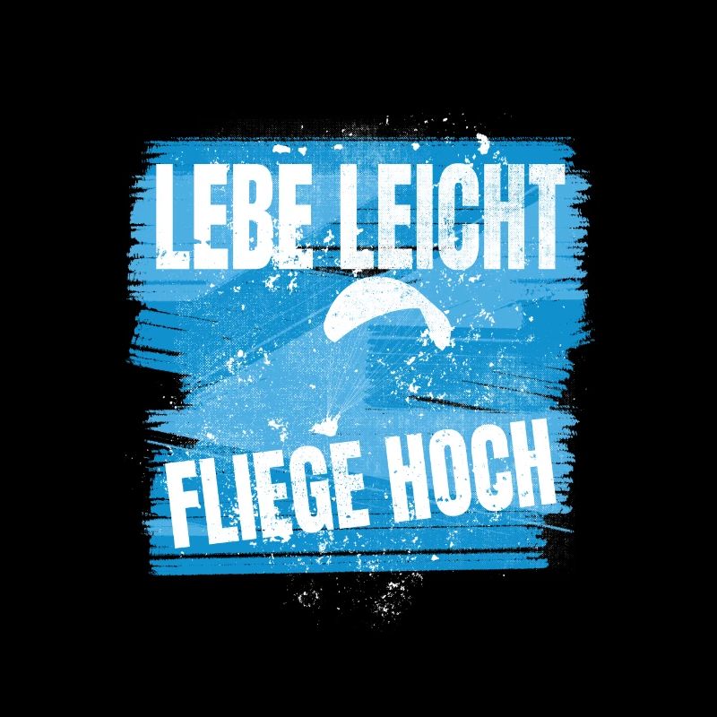 Lebe leicht, fliege hoch - Paragliding Spruch