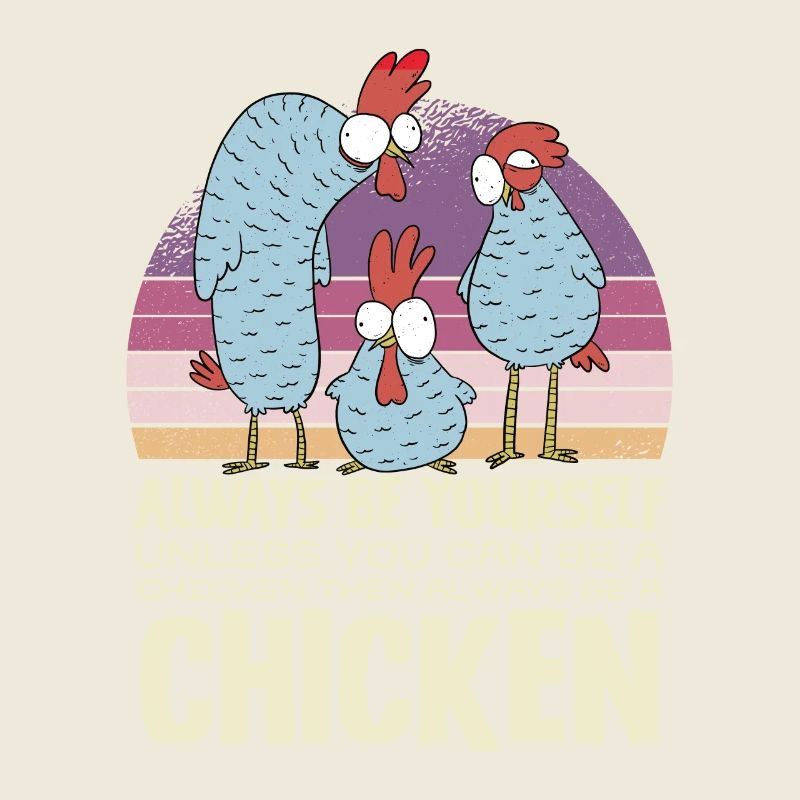 Sei Immer Du Selbst Außer Du Kannst Ein Huhn Sein
