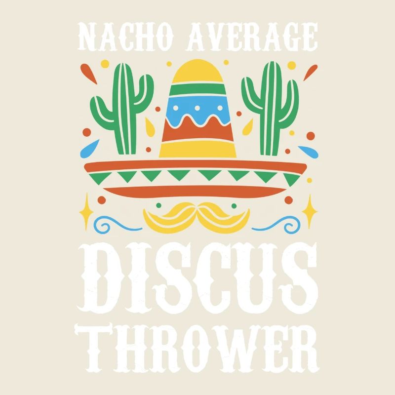 Nacho Average Discus Thrower Sombrero Cactus Humor