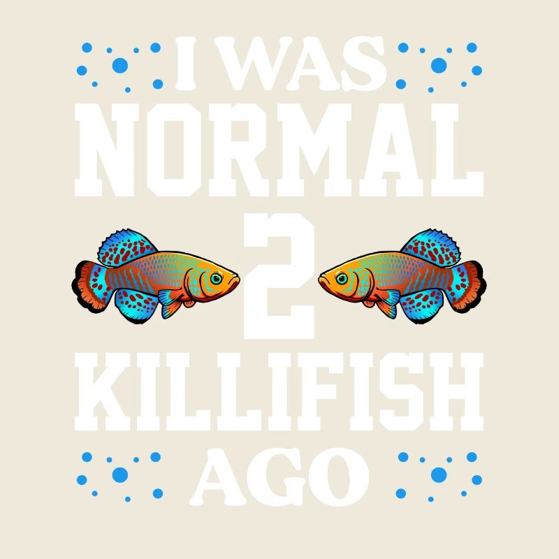 J’étais normal il y a 2 killifish Design