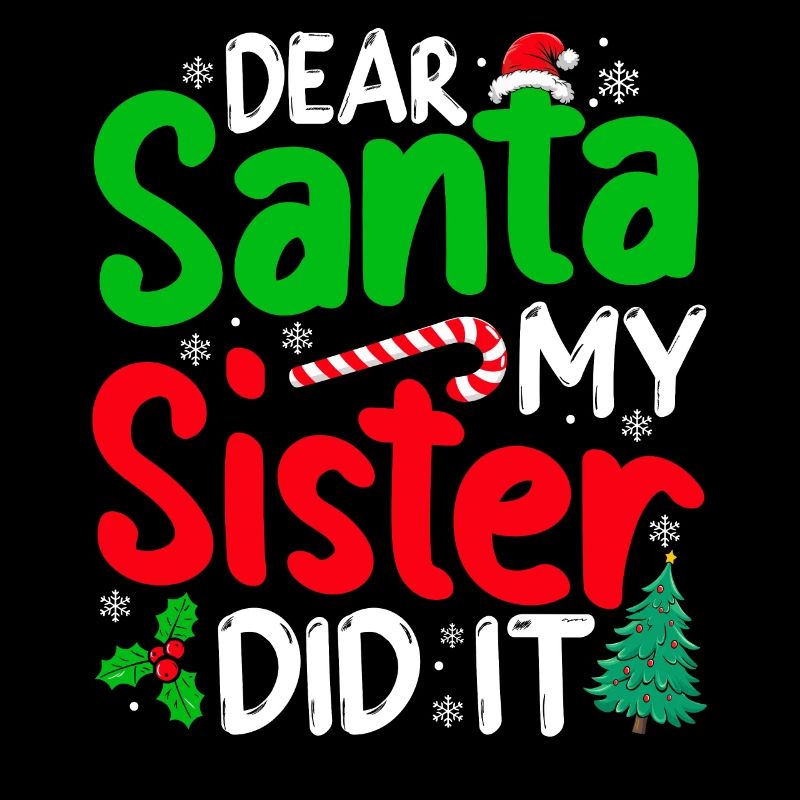 Dear Santa My Sister Did It Naugthy Christmas