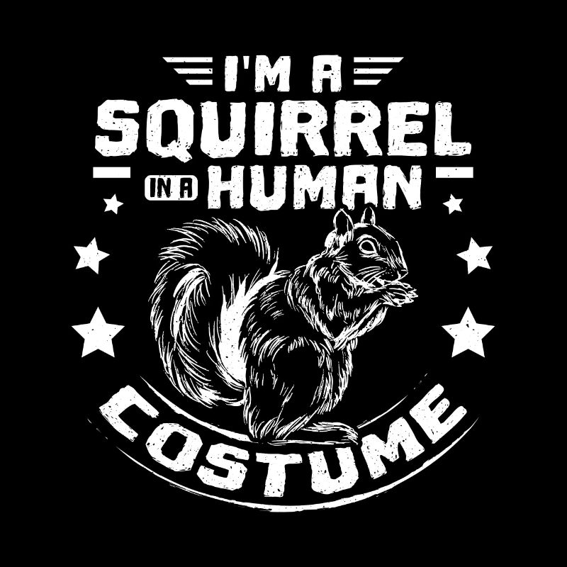 I'm a Squirrel in a human costume