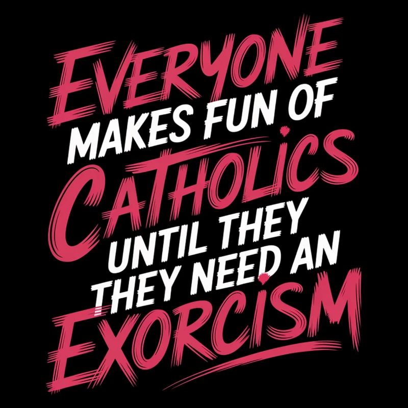 Fun of Catholics Until Exorcism Needed 1 7