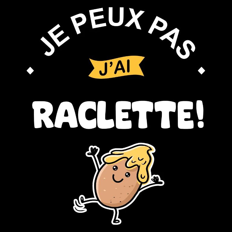 Je peux pas j ai Raclette