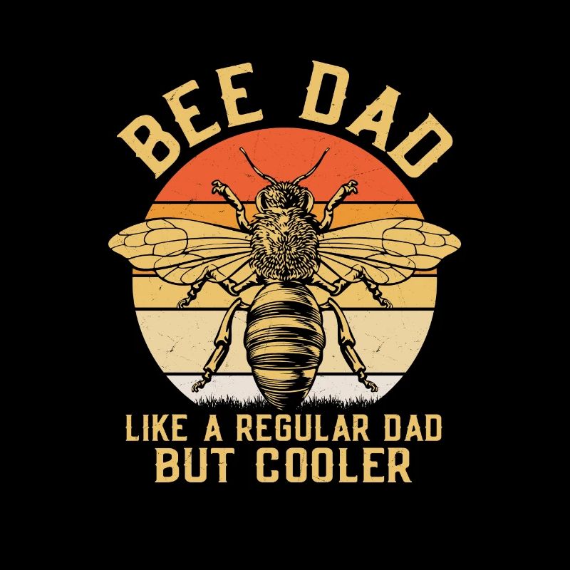 Bee Dad Like A Regular Dad But Cooler Beekeeping