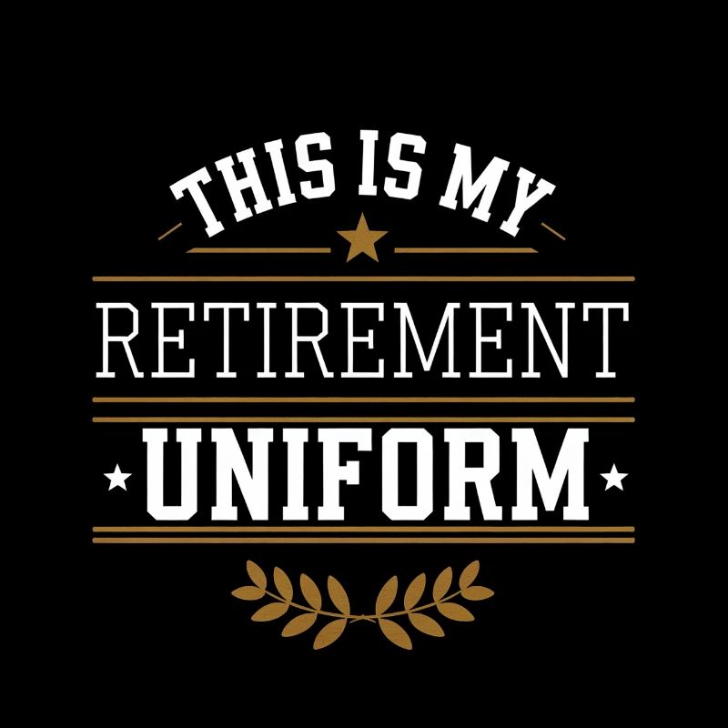 This Is My Retirement Uniform 4