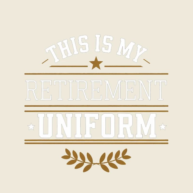 This Is My Retirement Uniform 4