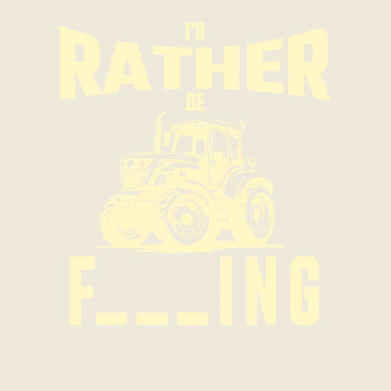 I'd rather drive a tractor