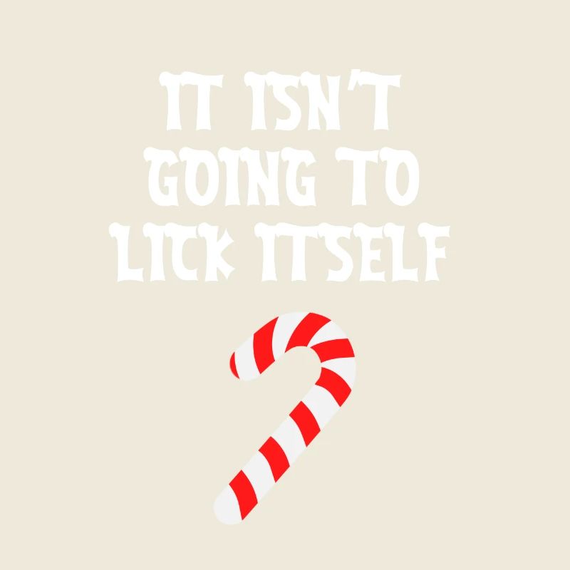 It Isn’t Going To Lick Itself