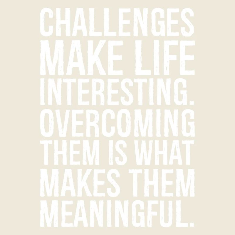 challenges make life interesting