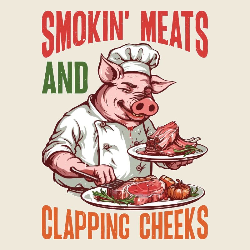 Smokin' Meats And Clapping Cheeks
