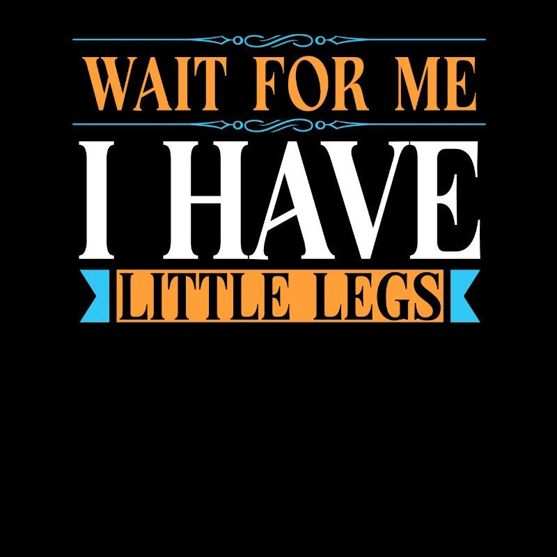 Wait for me, I've got little legs more humorous
