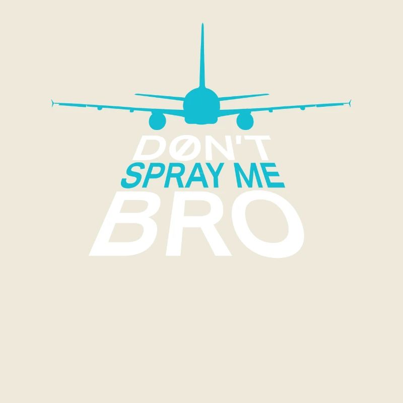 Don't Spray Me Bro Flugzeug Humor Chemtrail