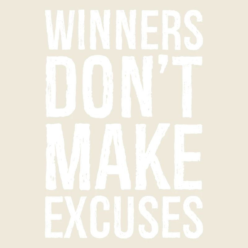 winners don't make excuses