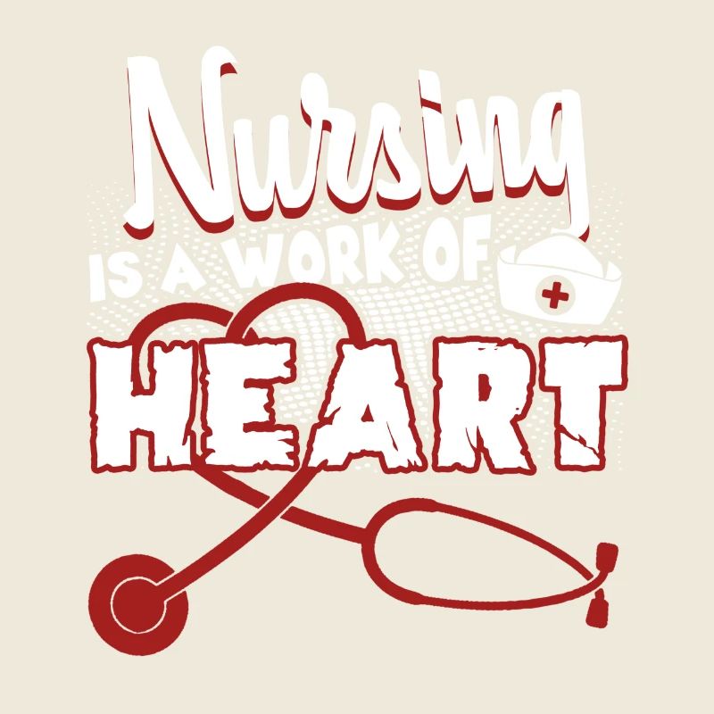 Nursing Is A Work Of Heart