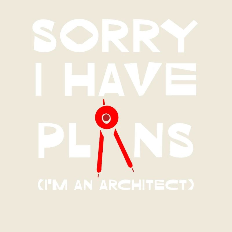Sorry I Have Plans Architecture Humor