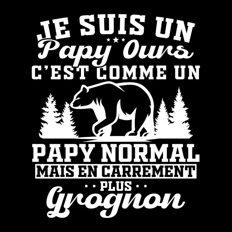 Je suis un papy ours grognon cadeau humour papy