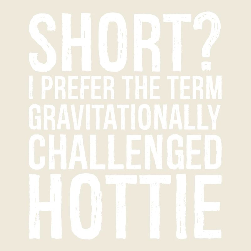 short I prefer the term gravitationally challenge