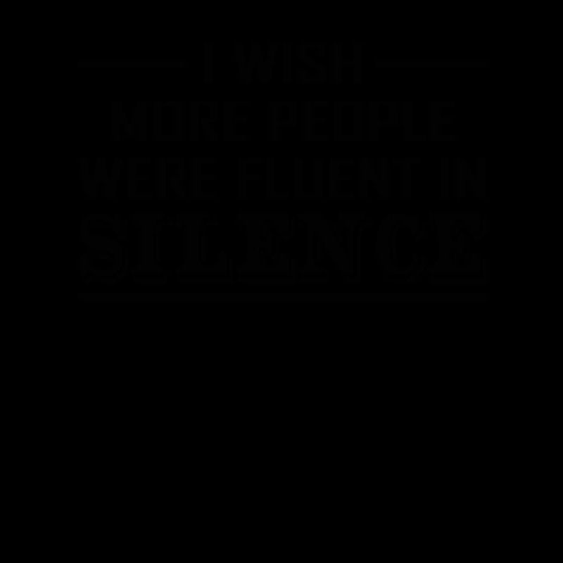 I Wish More People Could Keep Silent