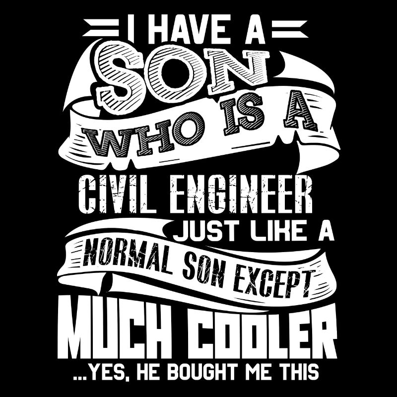 Civil Engineer My Son Is A Civil Engineer