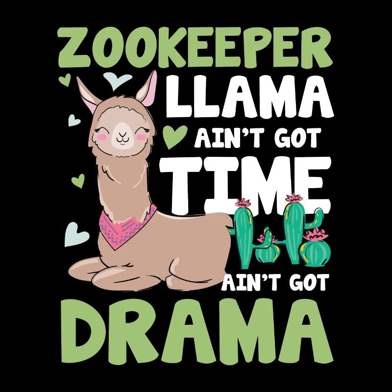 Zookeeper Llama Ain't Got Time For Your Drama