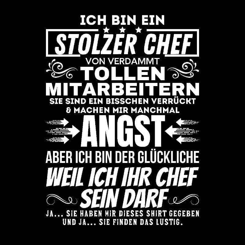 STOLZER CHEF VON VERDAMMT TOLLEN MITARBEITERN