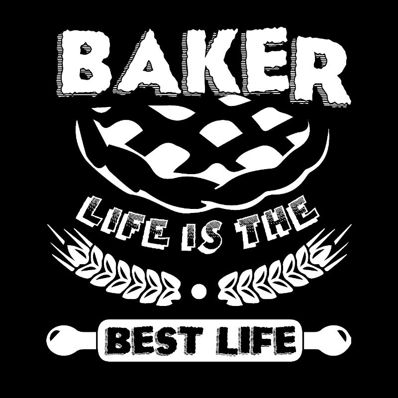 Baker Life Is The Best Life