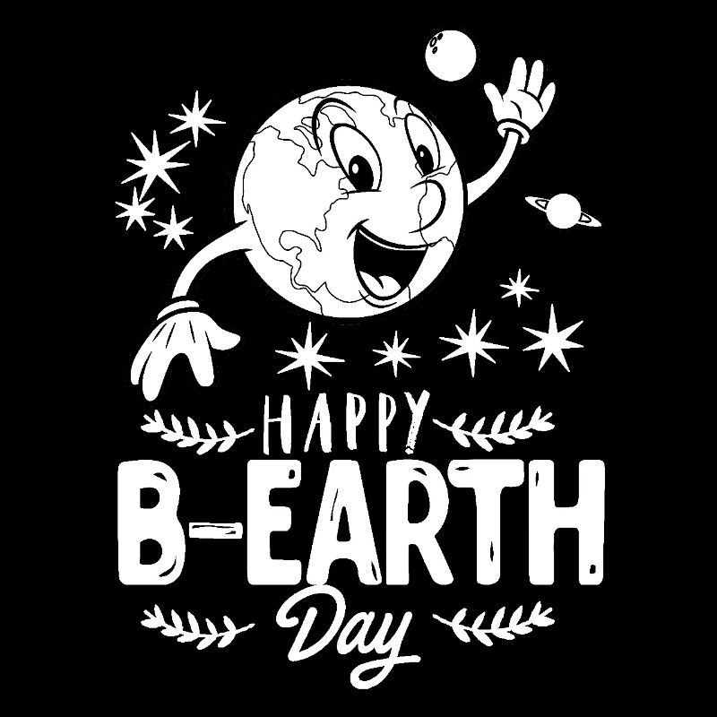 Earth Day Happy B earth Day Earth Day