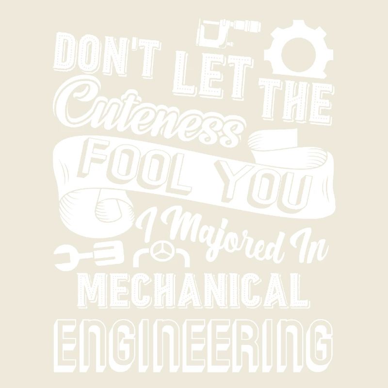I Majored In Mechanical Engineering
