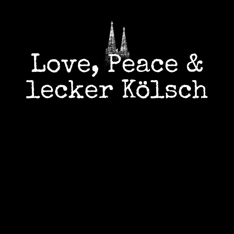 Love Peace Lecker Kölsch Köln Karneval Kölner Dom