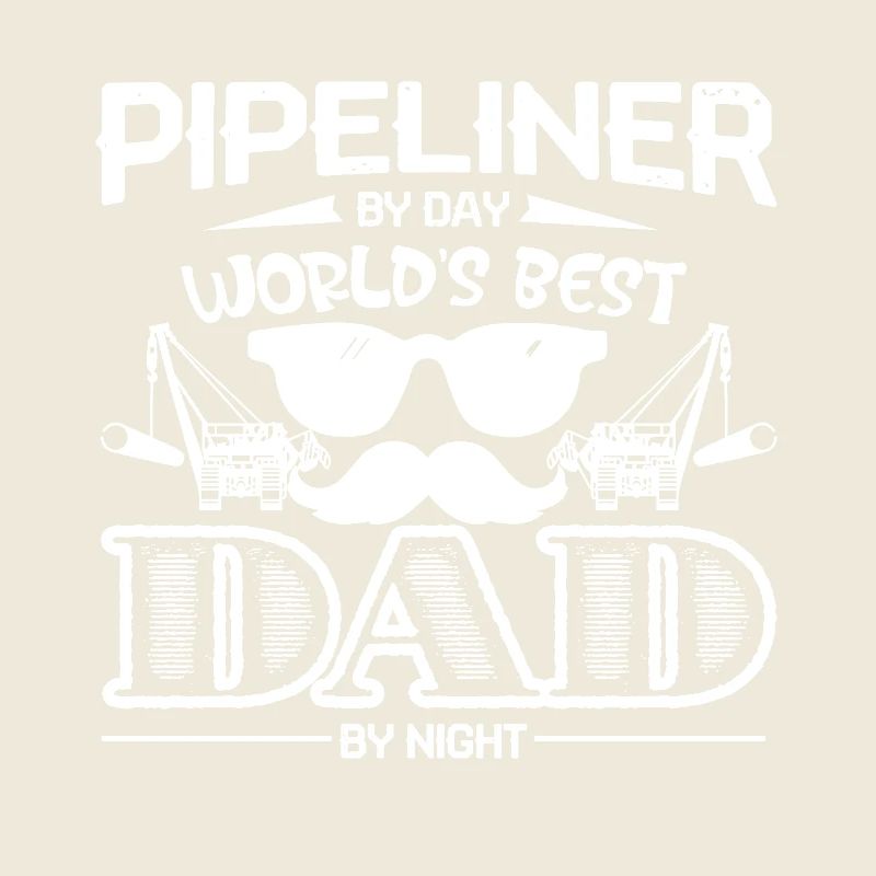 Pipeliner By Day World's Best Dad By Night