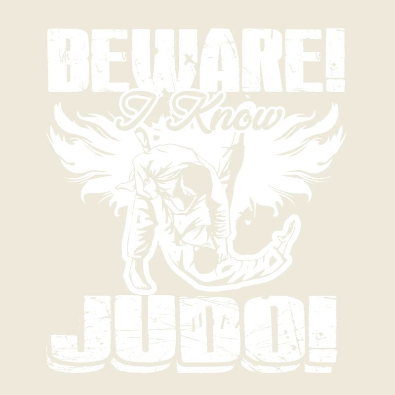 Judo Beware I Know Judo