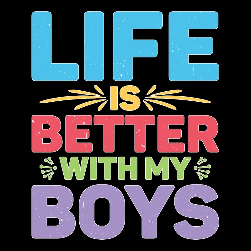 Life Is Better With My Boys 40
