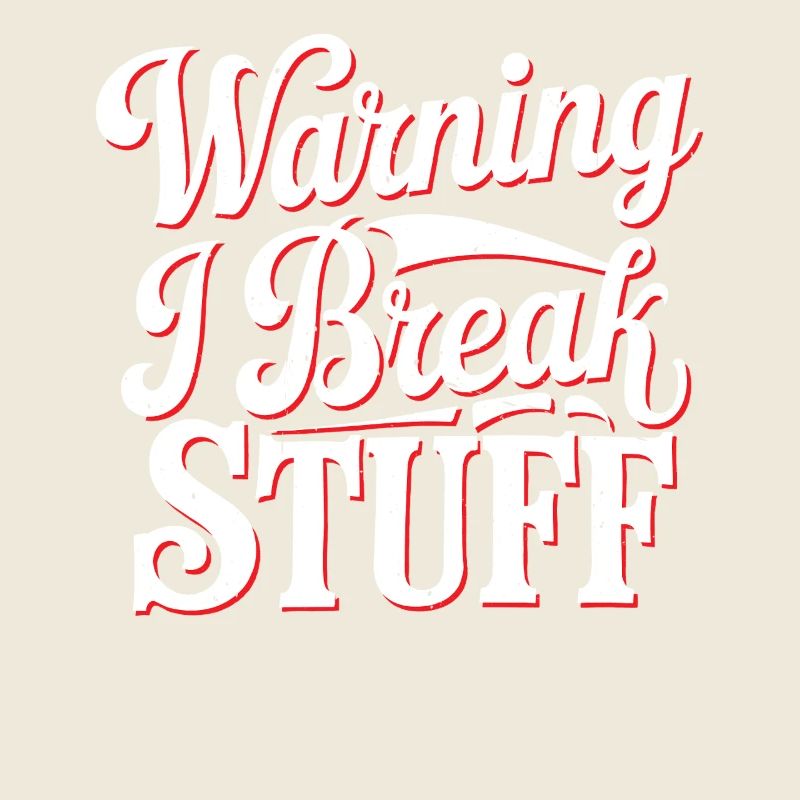 Warning I Break Stuff 22