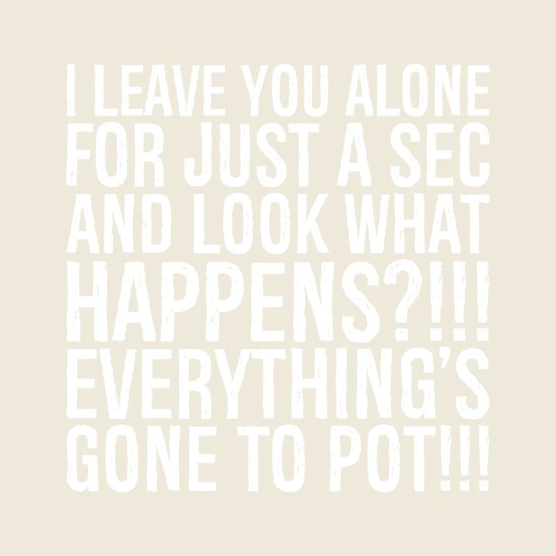 Je te laisse tranquille juste une seconde et regarde quoi